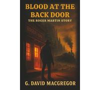 Blood at the Back Door: The Roger Martin Story