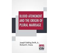 Blood Atonement And The Origin Of Plural Marriage