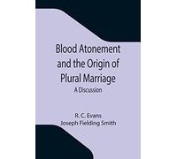 Blood Atonement And The Origin Of Plural Marriage