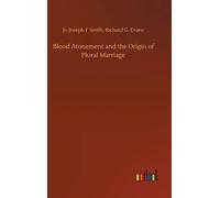 Blood Atonement And The Origin Of Plural Marriage