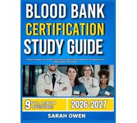 BLOOD BANK CERTIFICATION STUDY GUIDE 2026-2027: Proven Strategies, Key Concepts, And Practical Tools To Help Any Beginner Succeed With 9 Full Length Question And Answer