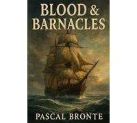 Blood & Barnacles: A Nautical Dark Fantasy of Rebellion, Godships, and Sea-Bound Betrayal