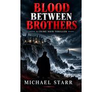 Blood Between Brothers: A Family Murder Suspense Thriller to the Very End
