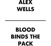 Blood Binds Pack Alex Wells, (Auteur)