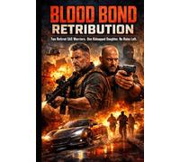 BLOOD BOND RETROBUTION: TWO RETIRED SAS WARRIORS. ONE KIDNAPPED DAUGHTER. NO RULES LEFT.