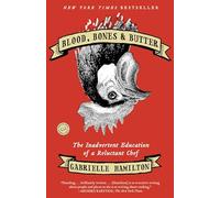 Blood Bones amp Butter The Inadvertent Education of a Reluctant Chef by Gabrielle Hamilton Gabrielle Hamilton (Auteur)