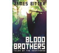 Blood Brothers - Tales of the Hooviverse: Book 1 from the absurd action thriller series that will eventually take the world by storm