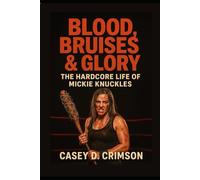 BLOOD, BRUISES AND GLORY:: The Hardcore Life of Mickie Knuckles.