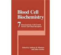 Blood Cell Biochemistry Hematopoietic Cell Growth Factors and Their Receptors Blood Cell Biochemistry Hematopoietic Cell Growth Factors and Their Receptors (Auteur)