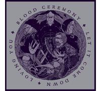 Blood Ceremony - 7-Let It Come Down [Import]