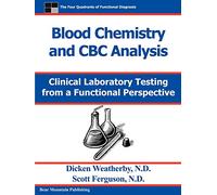 Blood Chemistry and CBC Analysis: Clinical Laboratory Testing from a Functional Perspective