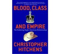 Blood, Class and Empire Christopher Hitchens (Auteur)