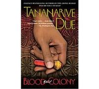Blood Colony Tananarive Due (Auteur)