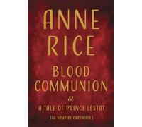 Blood Communion: A Tale of Prince Lestat