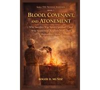BLOOD, COVENANT, AND ATONEMENT: Why Sacrifice Was Never Optional - and Why Atonement Requires More Than Repentance Alone