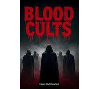Blood Cults: 100 True Stories of Sacrifices and Dark Worship