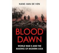 Blood Dawn: World War II and the Making of Modern Asia