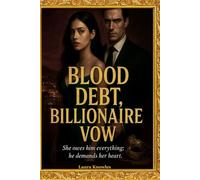 Blood Debt, Billionaire Vow: She owes him everything; he demands her heart...