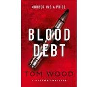 Blood Debt by Tom Wood Tom Wood (Auteur)
