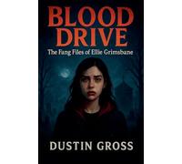 Blood Drive: The Fang Files of Ellie Grimsbane