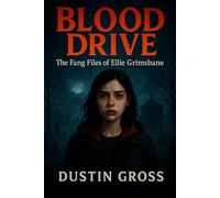 Blood Drive: The Fang Files of Ellie Grimsbane