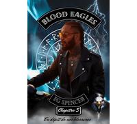 Blood Eagles - Chapitre 5 En dépit de nos blessures - E.G. Spencer - EG Spencer - ebook (ePub) - Livre