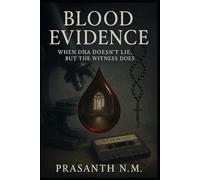 Blood Evidence: When DNA Doesn't Lie, but the Witness Does