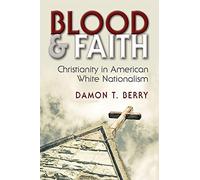 Blood & Faith: Christianity in American White Nationalism