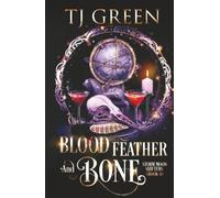Blood, Feather, and Bone: A Wolf-Shifter Urban Fantasy