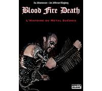 Blood Fire Death: L'histoire du death metal suédois