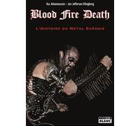 Blood Fire Death L'histoire du death metal suédois - Ika Johannesson - Camion Blanc Eds - broché - Monographie