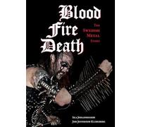 Blood, Fire, Death: The Swedish Metal Story