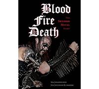 Blood, Fire, Death: The Swedish Metal Story