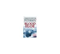 Blood Floe: Conspiracy, Intrigue, And Multiple Homicide In The Arctic