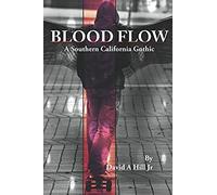 Blood Flow: A Southern California Gothic (San Jenaro Gothic)