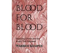 Blood for Blood: Shocking Crimes and the Wrath That Followed