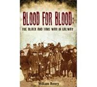 Blood for Blood: The Black and Tan War in Galway - [Version Originale] William Henry (Auteur)