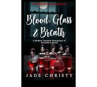 Blood, Glass & Breath: a Modern Vampire Romantasy of Perfume & Blood