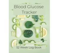 Blood Glucose Tracking Book: 52 W lood Glucose Tracking Book with Note Pages for Type 1, Type 2, or Gestational Diabetes | 8 1/2x11 inches, 104 pages |
