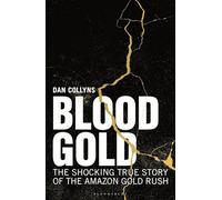 Blood Gold: The Shocking True Story of the Amazon Gold Rush