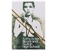 Blood & Guts In High School Kathy Acker, (Auteur)