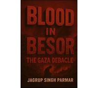BLOOD IN BESOR: The Gaza Debacle