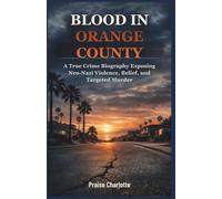 Blood in Orange County: A true crime biography exposing neo-Nazi violence, belief, and targeted murder