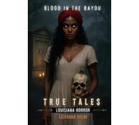 Blood In The Bayou: True Tales Of Louisiana Horror