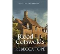 Blood In The Cotswolds Rebecca Tope, (Auteur)