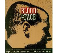 Blood in the Face: Ku Klux Klan, Aryan Nations, Nazi Skinheads and the Rise of a New White Culture