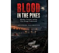 Blood in the Pines: Murder, Cocaine, and the Fort Bragg Underworld
