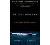 Blood in the Water A True Story of SmallTown Revenge by Silver Donald Cameron Silver Donald Cameron (Auteur)