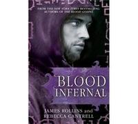 Blood Infernal (Blood Gospel Book Iii) (Paperback) James Rollins, Rebecca Cantrell (Auteur)
