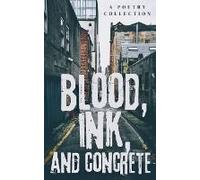 Blood, Ink, And Concrete